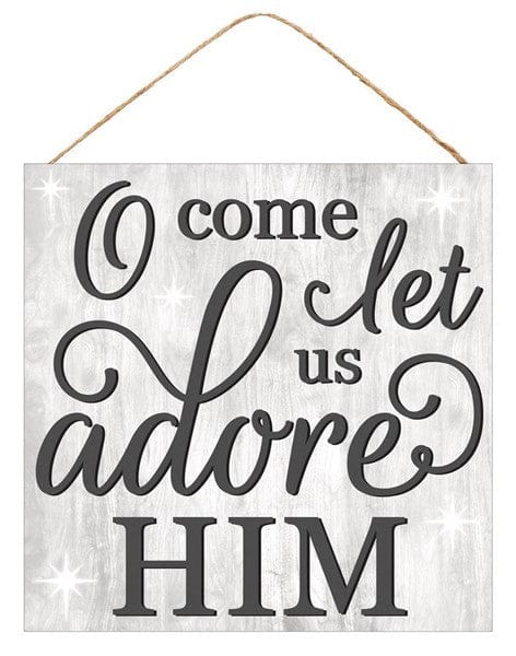 10"SQ O COME LET US ADORE HIM SIGN - MULTI GREY Shirley's Direct AP8436