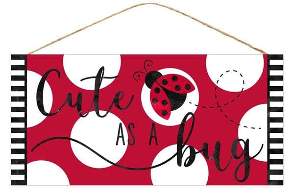 12.5"L X 6"H "CUTE AS A BUG" SIGN - RED/BLACK/WHITE Shirley's Direct AP8733